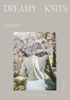 Dreamy Knits - 21 Knitting Patterns for a Touch of Softness