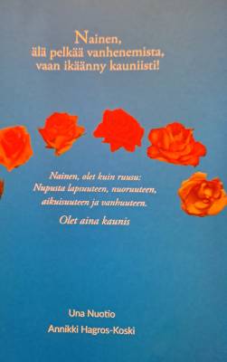 Nainen, älä pelkää vanhenemista, vaan ikäänny kauniisti!