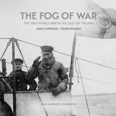 The Fog of War - The First World War in the Gulf of Finland