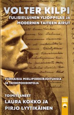 Volter Kilpi - tulisieluinen ylioppilas ja modernin taiteen airut