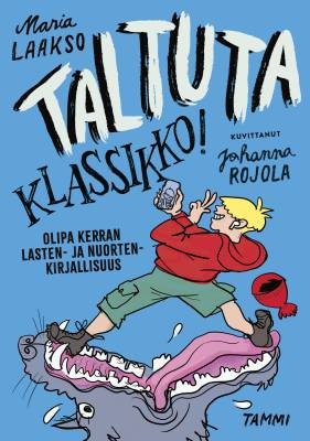 Taltuta klassikko! Olipa kerran lasten- ja nuortenkirjallisuus