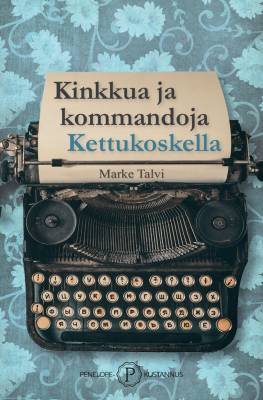 Kinkkua ja kommandoja Kettukoskella