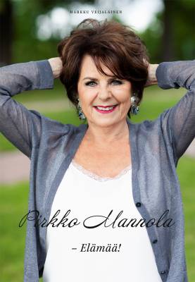 Pirkko Mannola - Elämää!