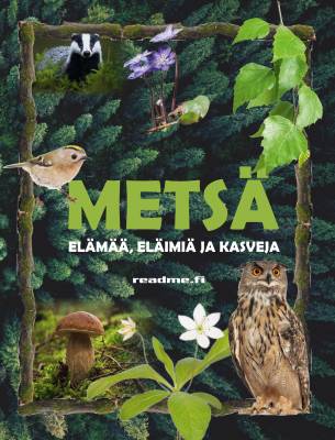 Metsä - elämää, eläimiä ja kasveja