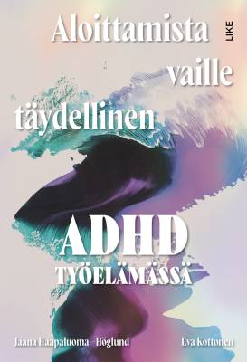 Aloittamista vaille täydellinen - Adhd työelämässä