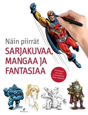 Näin piirrät sarjakuvaa, mangaa ja fantasiaa
