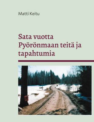 Sata vuotta Pyörönmaan teitä ja tapahtumia