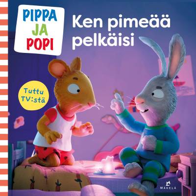 Pippa ja Popi – Ken pimeää pelkäisi