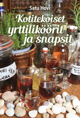 Kotitekoiset yrttiliköörit ja snapsit
