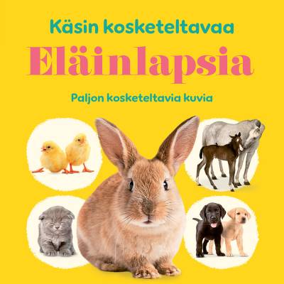 Käsin kosketeltavaa: Eläinlapsia