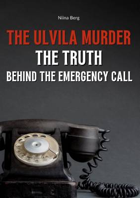The Ulvila Murder: The Truth Behind the Emergency Call