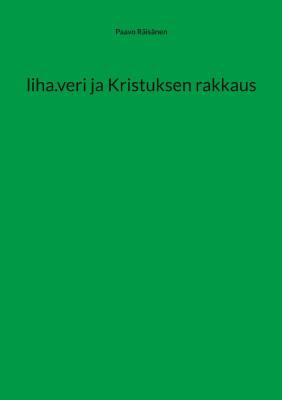 liha.veri ja Kristuksen rakkaus