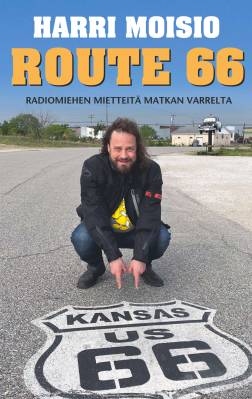 Harri Moisio - Route 66 - Radiomiehen mietteitä matkan varrelta