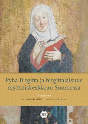 Pyhä Birgitta ja birgittalaisuus myöhäiskeskiajan Suomessa