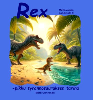 Rex -pikku tyrannosauruksen tarina