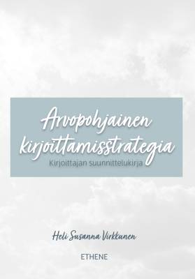 Arvopohjainen kirjoittamisstrategia – Kirjoittajan suunnittelukirja