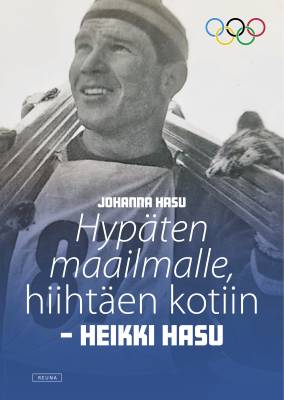 Hypäten maailmalle, hiihtäen kotiin - Heikki Hasu
