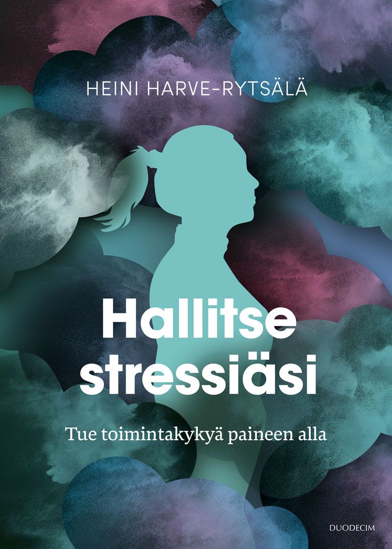 Hallitse stressiäsi – Tue toimintakykyä paineen alla