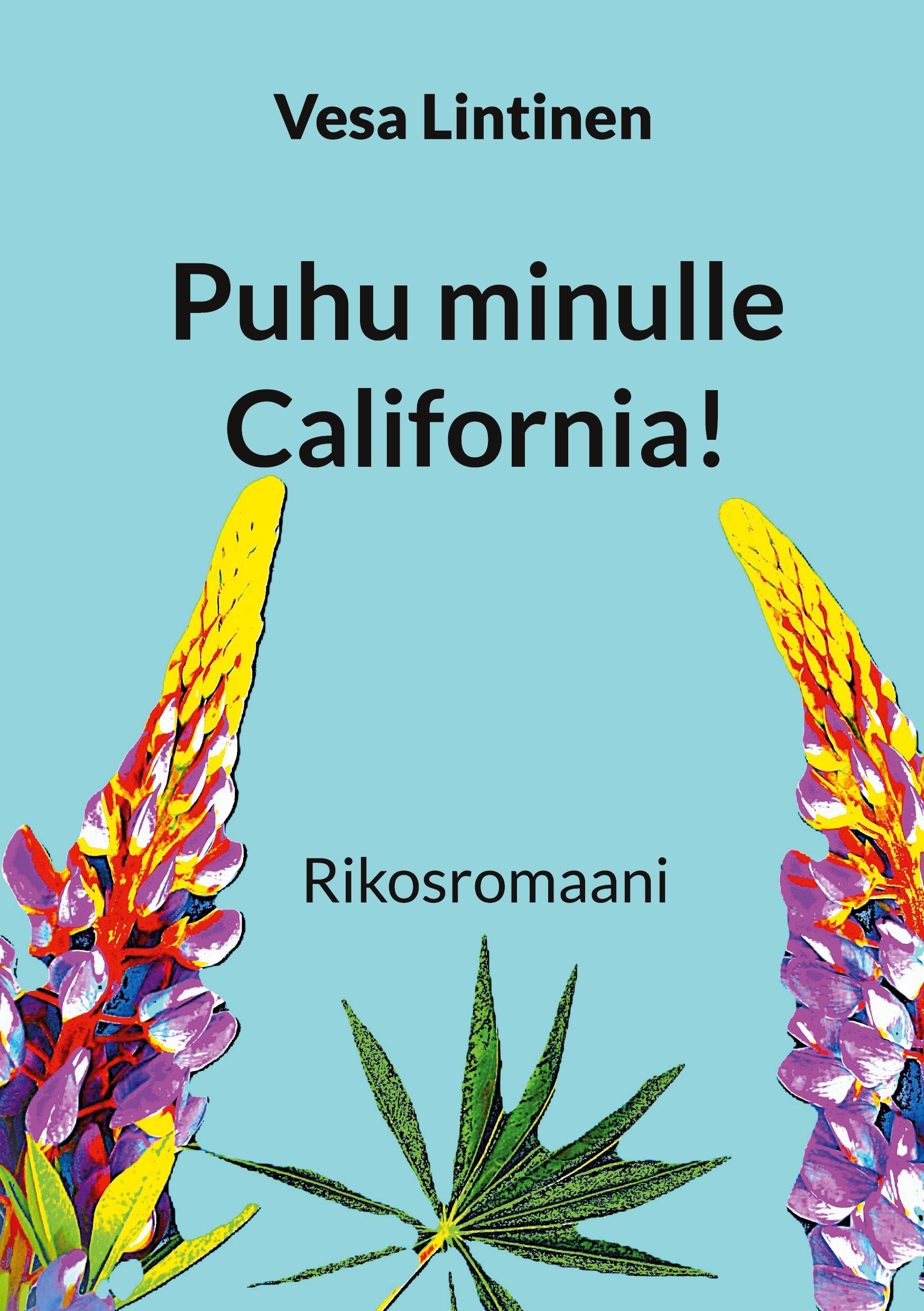 Puhu minulle California!
