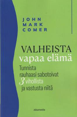 Valheista vapaa elämä