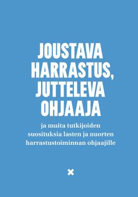 Joustava harrastus, jutteleva ohjaaja ja muita tutkijoiden suosituksia lasten ja nuorten harrastustoiminnan ohjaajille