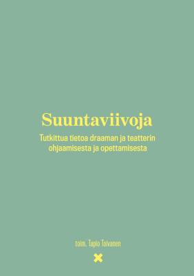 Suuntaviivoja –Tutkittua tietoa draaman ja teatterin ohjaamisesta ja opettamisesta