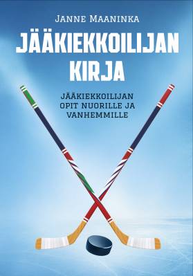 Jääkiekkoilijan kirja - Jääkiekkoilijan opit nuorille ja vanhemmille