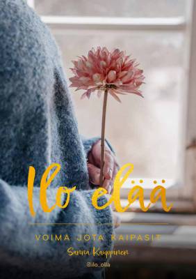 Ilo elää - Voima, jota kaipasit