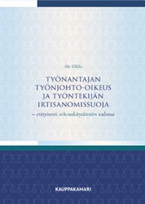 Työnantajan työnjohto-oikeus ja työntekijän irtisanomissuoja – erityisesti oikeuskäytännön valossa