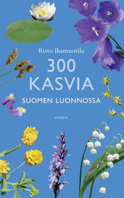 300 kasvia Suomen luonnossa
