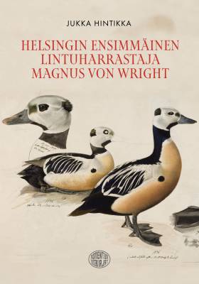 Helsingin ensimmäinen lintuharrastaja - Magnus von Wright