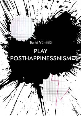 Play posthappinessnism