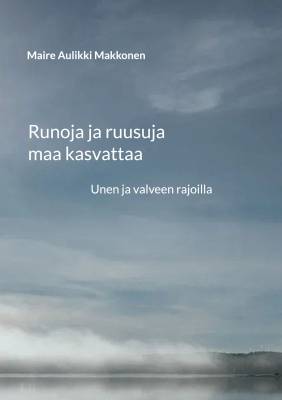 Runoja ja ruusuja maa kasvattaa