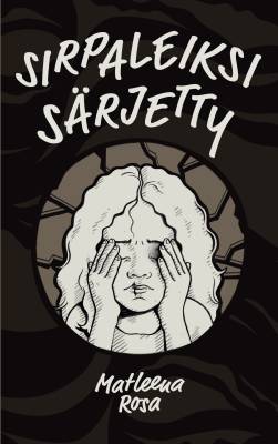 Sirpaleiksi särjetty