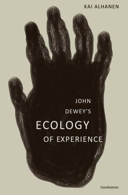 John Dewey’s Ecology of Experience