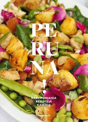 Peruna! Kasvipohjaisia reseptejä kaikille