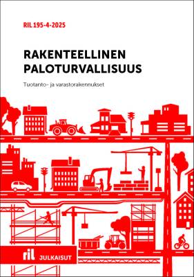 RIL 195-4-2025 Rakenteellinen paloturvallisuus Tuotanto- ja varastorakennukset