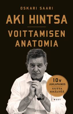 Aki Hintsa - Voittamisen Anatomia. 10-vuotisjuhlapainos