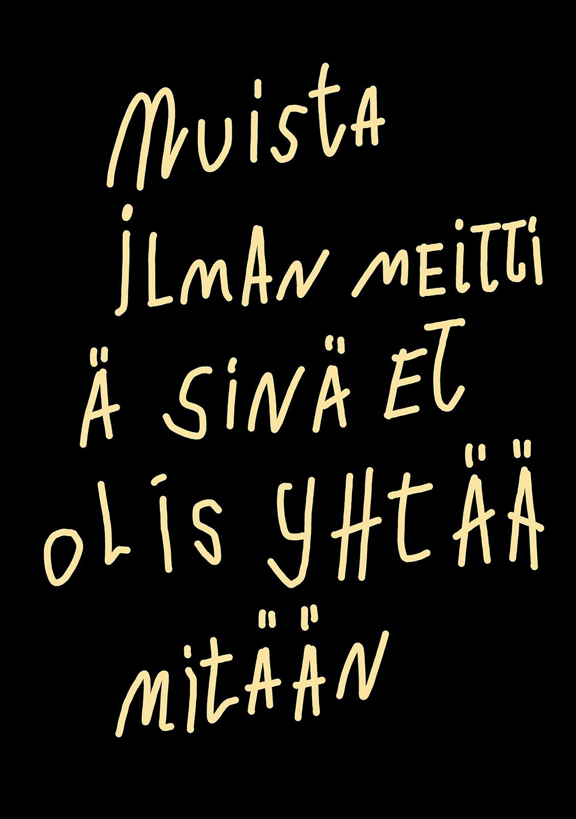 Muista ilman meittiä sinä et olis yhtää mitään