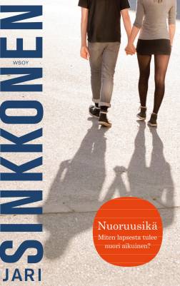 Nuoruusikä. Miten lapsesta tulee nuori aikuinen?