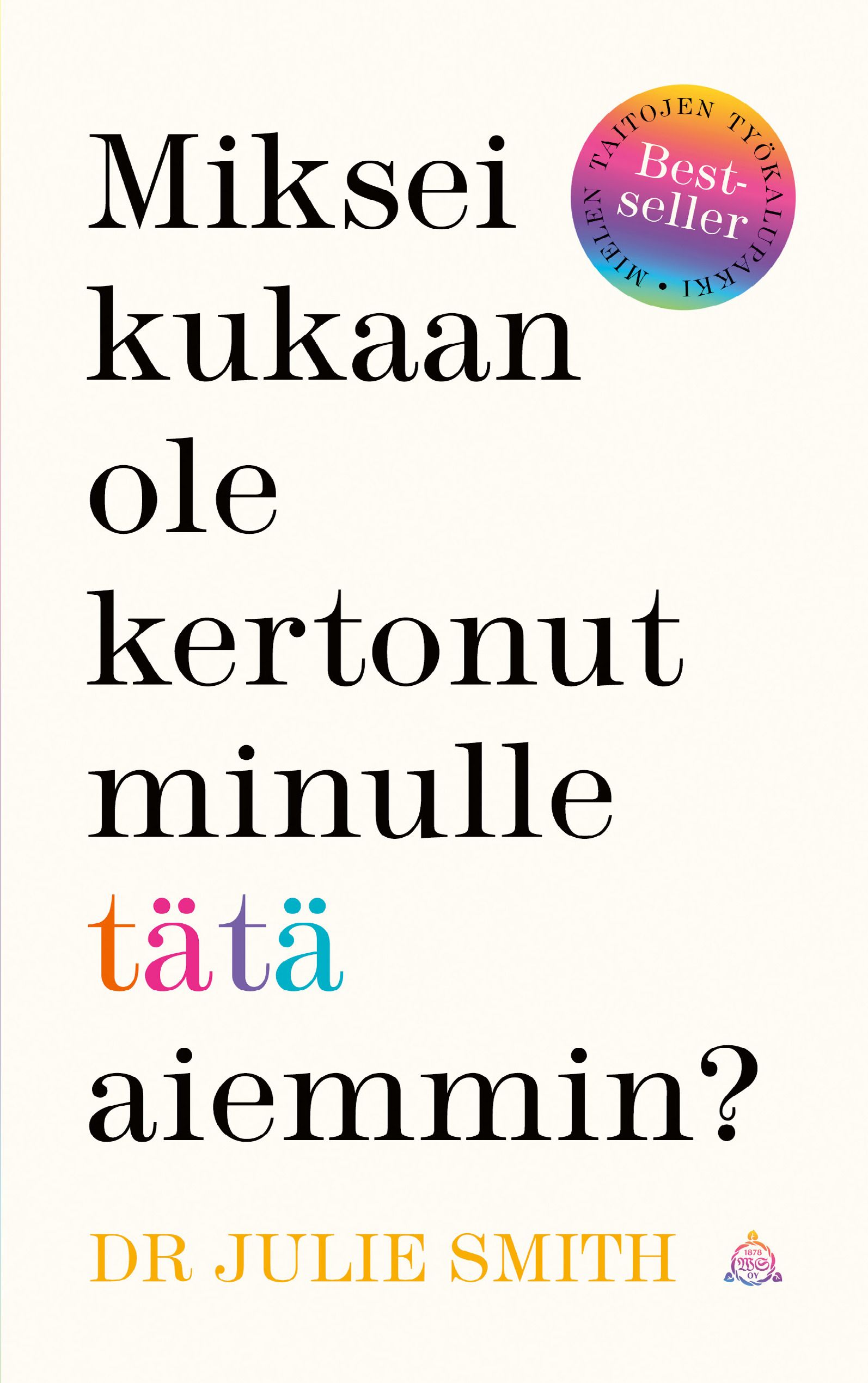 Miksei kukaan ole kertonut minulle tätä aiemmin?