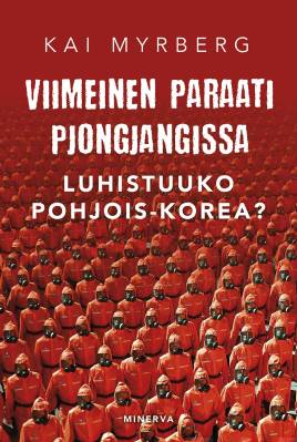 Viimeinen paraati Pjongjangissa - Luhistuuko Pohjois-Korea?