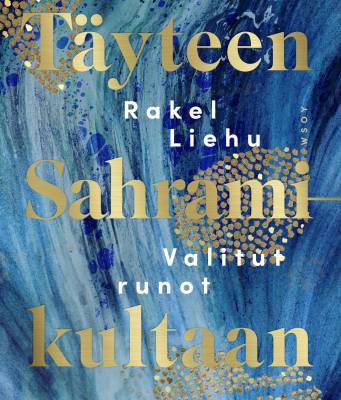 Täyteen Sahramikultaan. Valitut runot