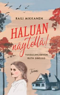 Haluan näytellä! Tuusulanjärven Ruth Sibelius
