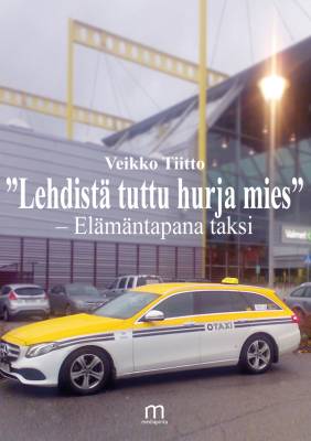 ”Lehdistä tuttu hurja mies” – Elämäntapana taksi