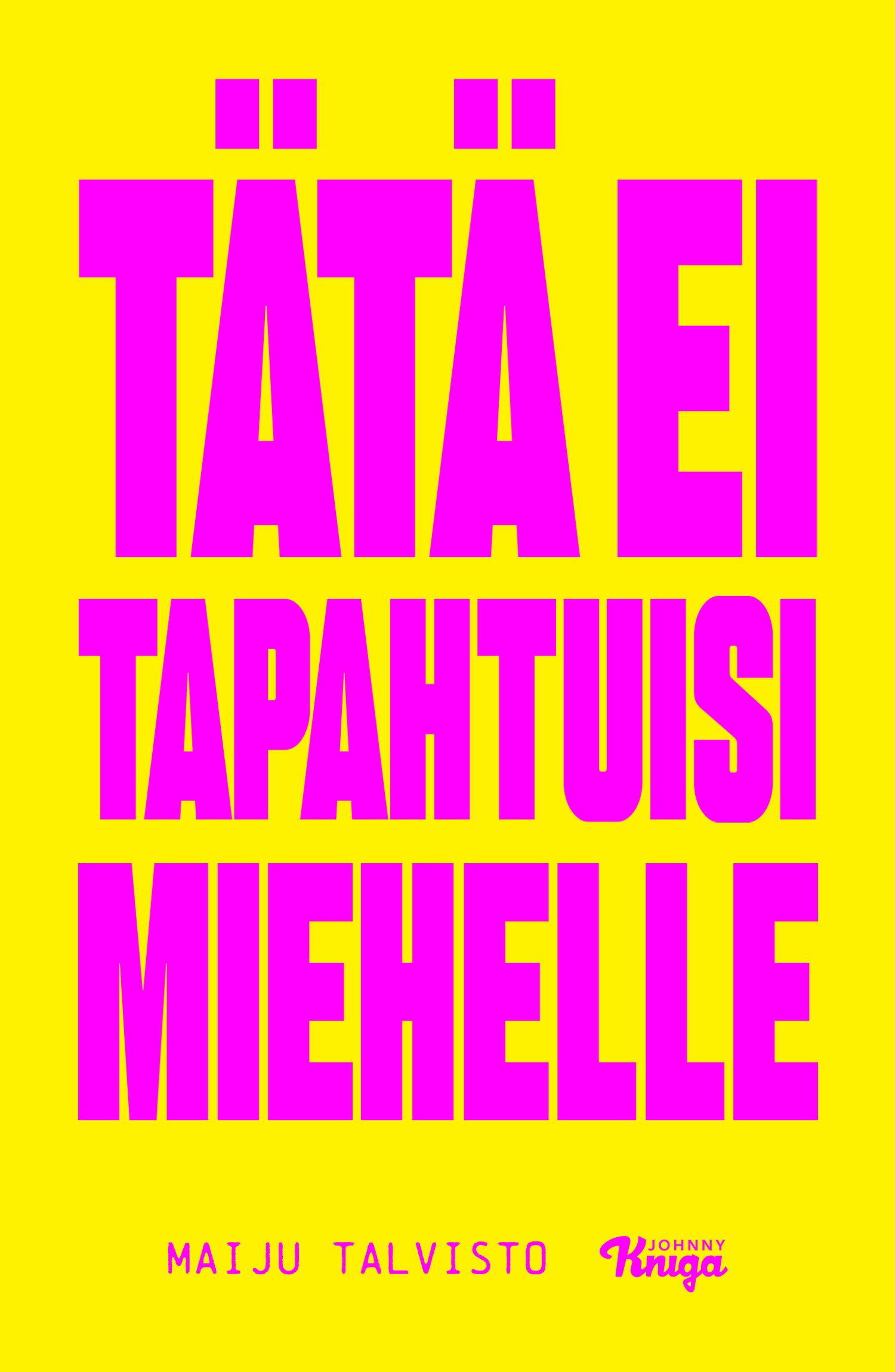 Tätä ei tapahtuisi miehelle