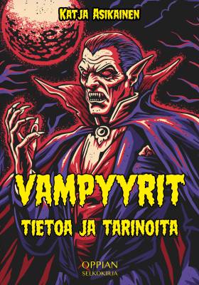 Vampyyrit: tietoa ja tarinoita (selkokirja)