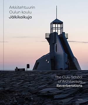 Arkkitehtuurin Oulun koulu | The Oulu School of Architecture