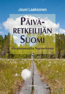 Päiväretkeilijän Suomi - Ahvenanmaalta Nurmekseen