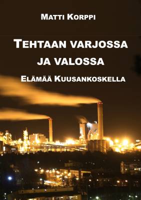 Tehtaan varjossa ja valossa